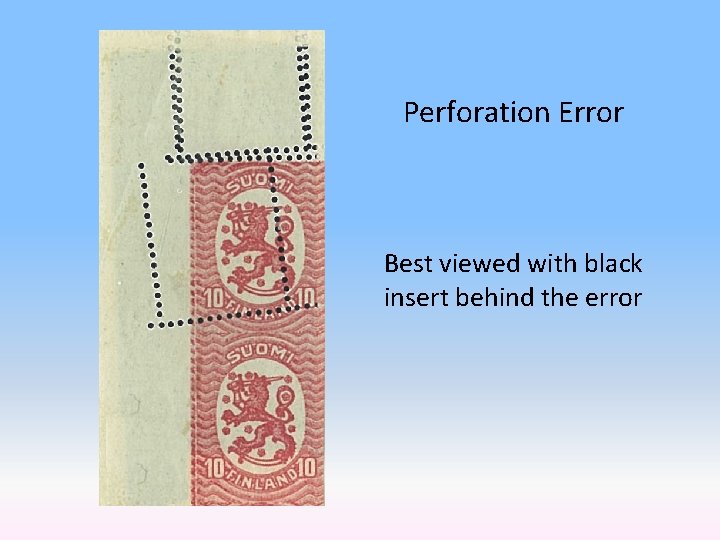 Perforation Error Best viewed with black insert behind the error 
