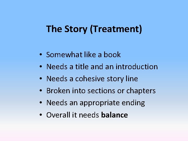 The Story (Treatment) • • • Somewhat like a book Needs a title and
