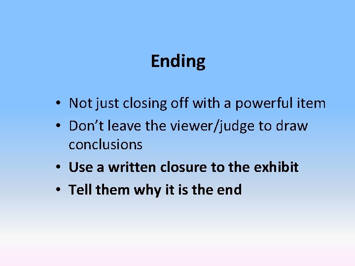 Ending • Not just closing off with a powerful item • Don’t leave the