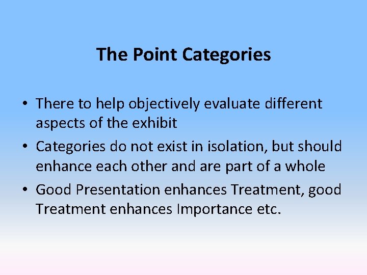 The Point Categories • There to help objectively evaluate different aspects of the exhibit