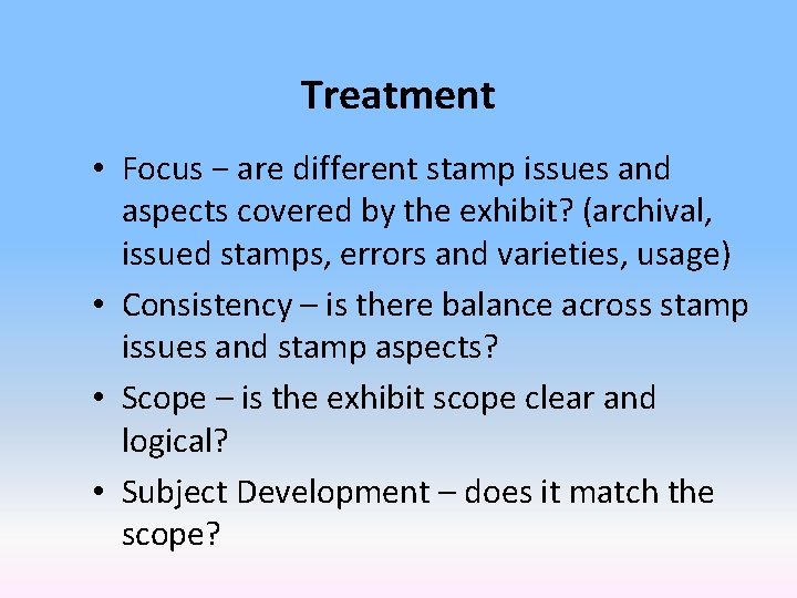 Treatment • Focus − are different stamp issues and aspects covered by the exhibit?