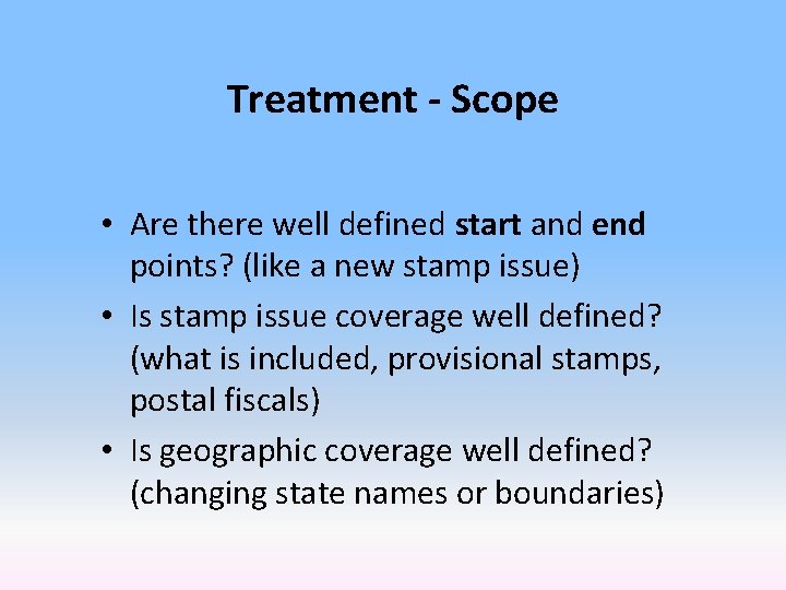 Treatment - Scope • Are there well defined start and end points? (like a