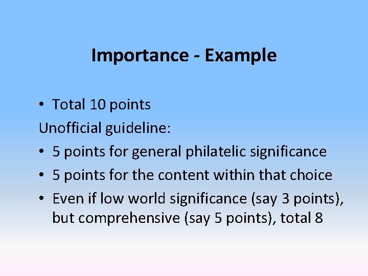 Importance - Example • Total 10 points Unofficial guideline: • 5 points for general