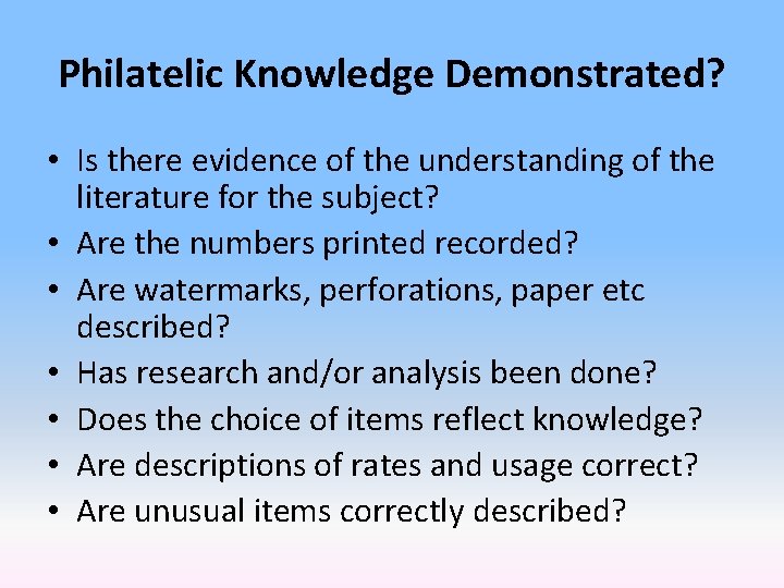 Philatelic Knowledge Demonstrated? • Is there evidence of the understanding of the literature for