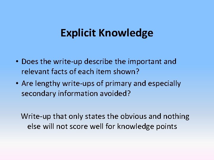 Explicit Knowledge • Does the write-up describe the important and relevant facts of each