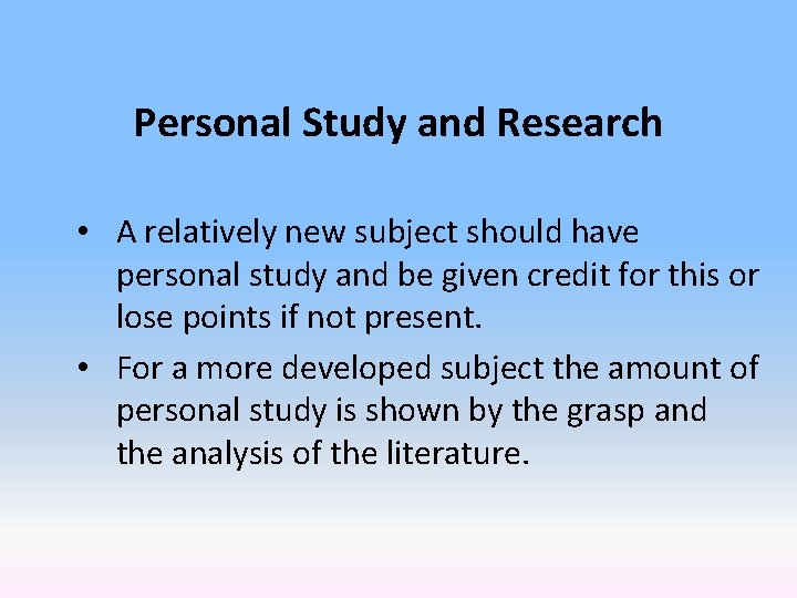 Personal Study and Research • A relatively new subject should have personal study and