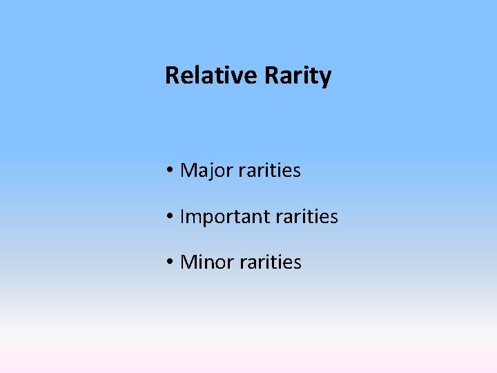 Relative Rarity • Major rarities • Important rarities • Minor rarities 