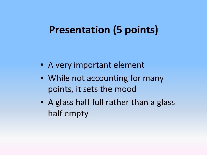 Presentation (5 points) • A very important element • While not accounting for many