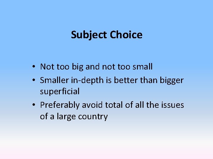 Subject Choice • Not too big and not too small • Smaller in-depth is