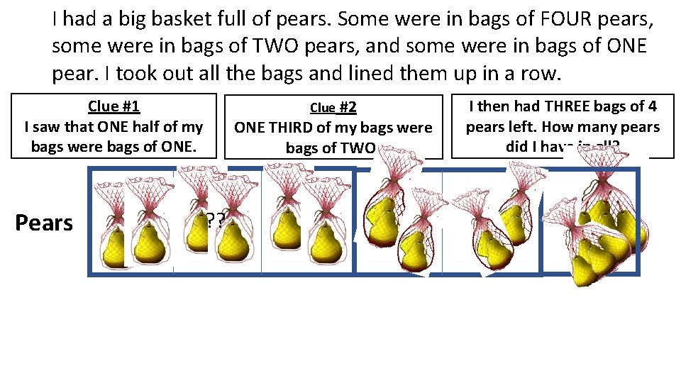 I had a big basket full of pears. Some were in bags of FOUR
