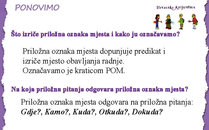 Što izriče priložna oznaka mjesta i kako ju označavamo? Priložna oznaka mjesta dopunjuje predikat Što izriče priložna oznaka mjesta i kako ju označavamo? Priložna oznaka mjesta dopunjuje predikat