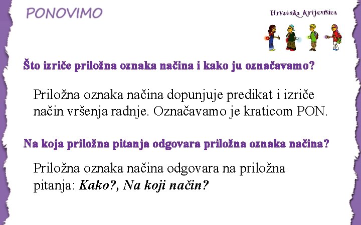 Što izriče priložna oznaka načina i kako ju označavamo? Priložna oznaka načina dopunjuje predikat Što izriče priložna oznaka načina i kako ju označavamo? Priložna oznaka načina dopunjuje predikat