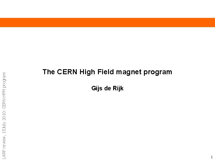 LARP review, 15 July 2010: CERN HFM program The CERN High Field magnet program