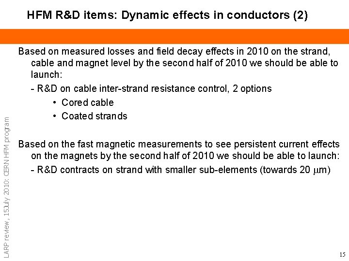 LARP review, 15 July 2010: CERN HFM program HFM R&D items: Dynamic effects in