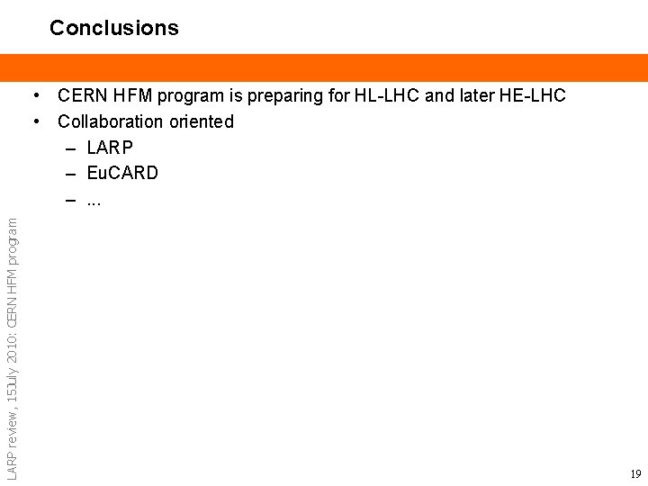 Conclusions LARP review, 15 July 2010: CERN HFM program • CERN HFM program is
