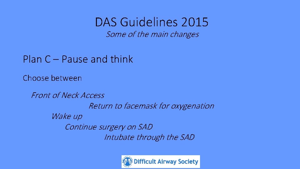 DAS Guidelines 2015 Some of the main changes Plan C – Pause and think