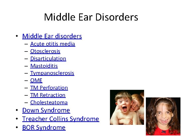 Middle Ear Disorders • Middle Ear disorders – – – – – Acute otitis