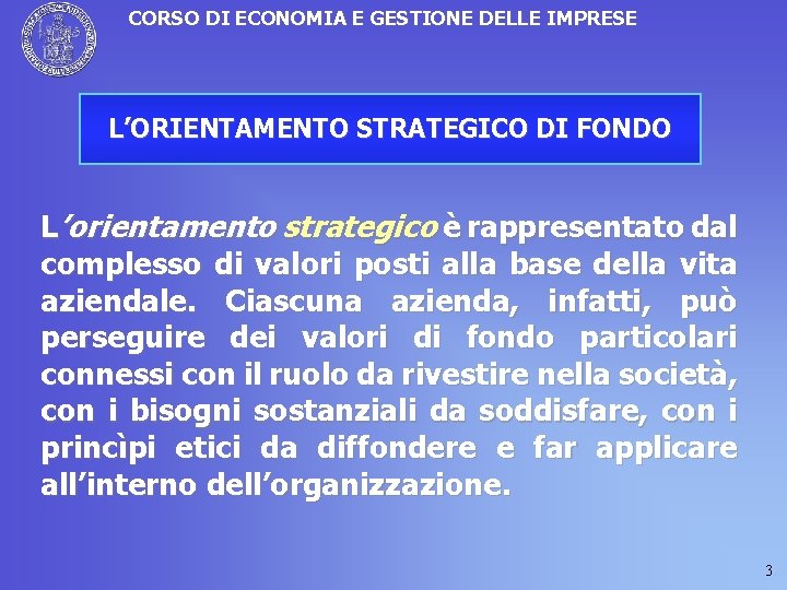 CORSO DI ECONOMIA E GESTIONE DELLE IMPRESE L’ORIENTAMENTO STRATEGICO DI FONDO L’orientamento strategico è