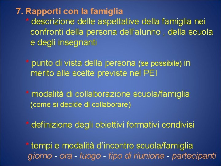 7. Rapporti con la famiglia * descrizione delle aspettative della famiglia nei confronti della