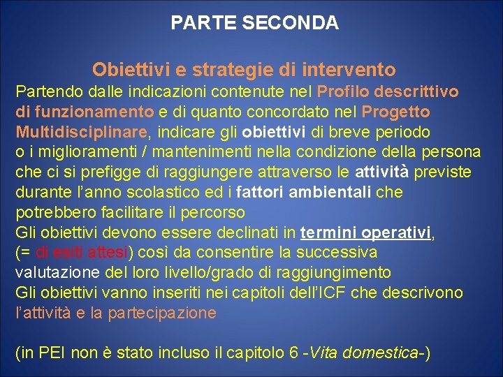 PARTE SECONDA Obiettivi e strategie di intervento Partendo dalle indicazioni contenute nel Profilo descrittivo