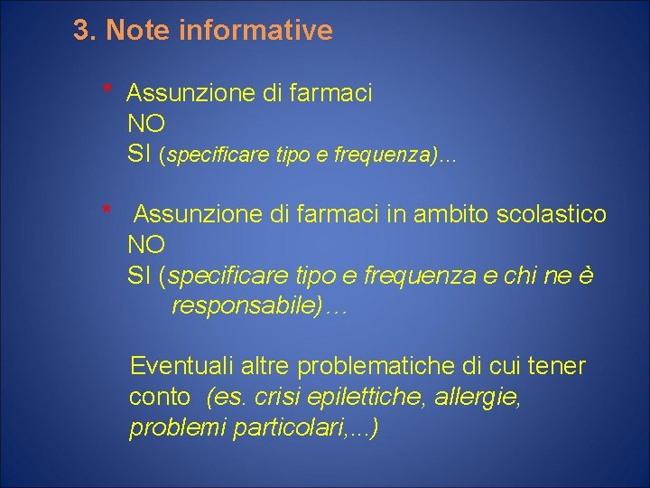 3. Note informative * Assunzione di farmaci NO SI (specificare tipo e frequenza)… *