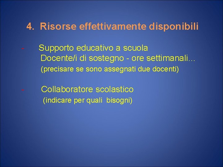 4. Risorse effettivamente disponibili - Supporto educativo a scuola Docente/i di sostegno - ore