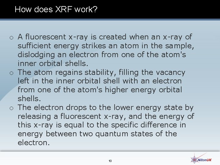 How does XRF work? o A fluorescent x-ray is created when an x-ray of