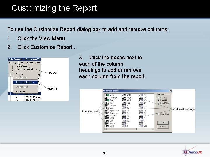 Customizing the Report To use the Customize Report dialog box to add and remove