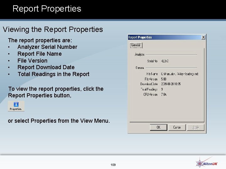 Report Properties Viewing the Report Properties The report properties are: • Analyzer Serial Number