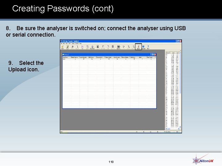 Creating Passwords (cont) 8. Be sure the analyser is switched on; connect the analyser