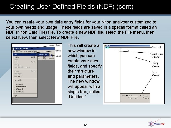 Creating User Defined Fields (NDF) (cont) You can create your own data entry fields
