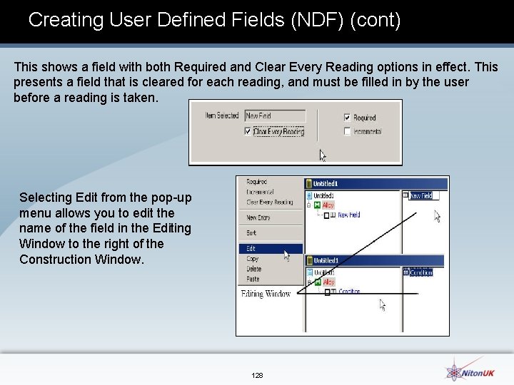 Creating User Defined Fields (NDF) (cont) This shows a field with both Required and