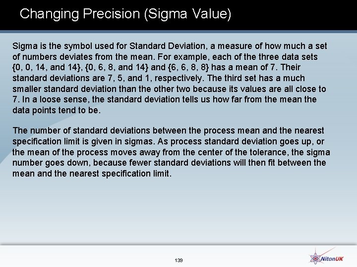 Changing Precision (Sigma Value) Sigma is the symbol used for Standard Deviation, a measure