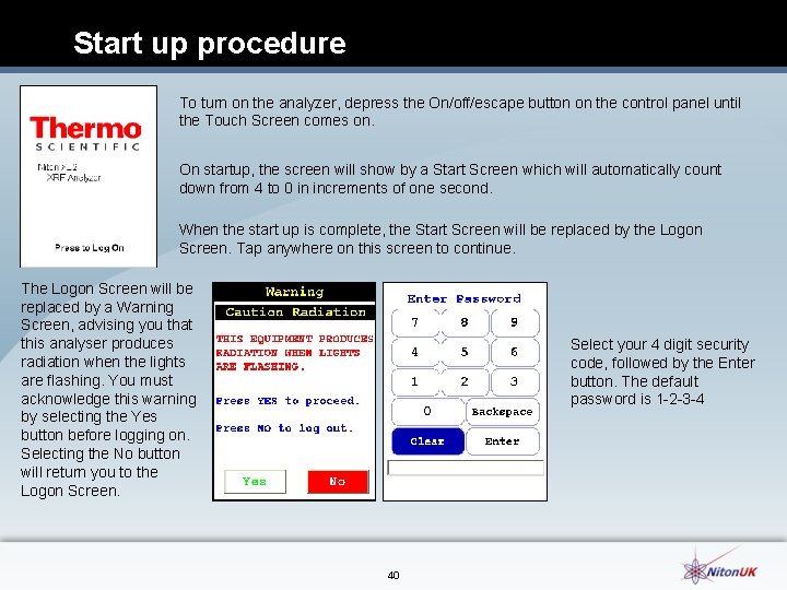 Start up procedure To turn on the analyzer, depress the On/off/escape button on the