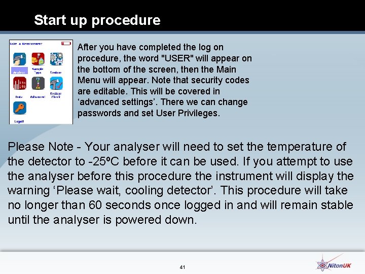 Start up procedure After you have completed the log on procedure, the word "USER"