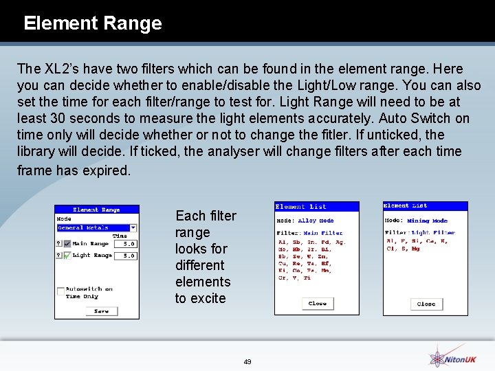 Element Range The XL 2’s have two filters which can be found in the