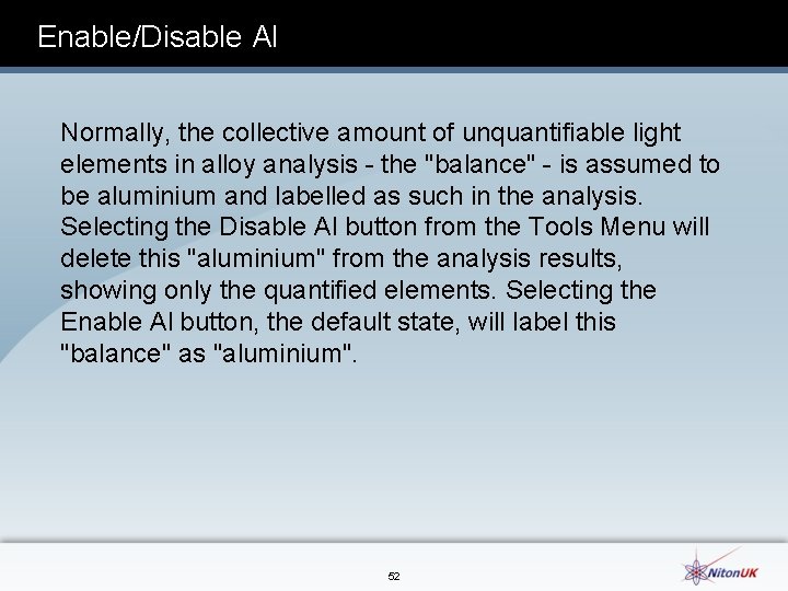 Enable/Disable Al Normally, the collective amount of unquantifiable light elements in alloy analysis the