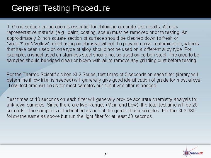 General Testing Procedure 1. Good surface preparation is essential for obtaining accurate test results.