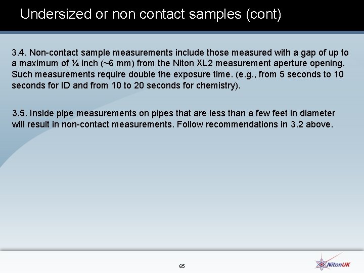 Undersized or non contact samples (cont) 3. 4. Non contact sample measurements include those