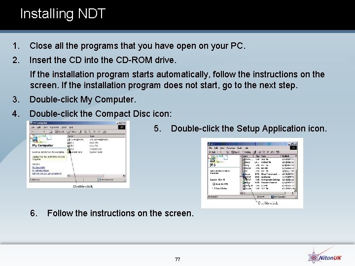 Installing NDT 1. Close all the programs that you have open on your PC.