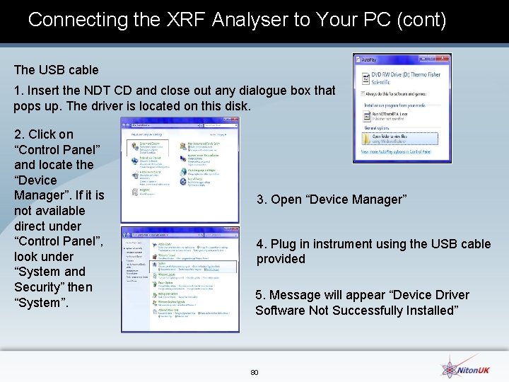 Connecting the XRF Analyser to Your PC (cont) The USB cable 1. Insert the Connecting the XRF Analyser to Your PC (cont) The USB cable 1. Insert the