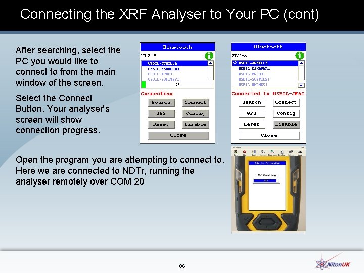 Connecting the XRF Analyser to Your PC (cont) After searching, select the PC you