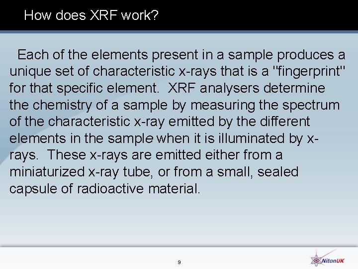 How does XRF work? Each of the elements present in a sample produces a How does XRF work? Each of the elements present in a sample produces a