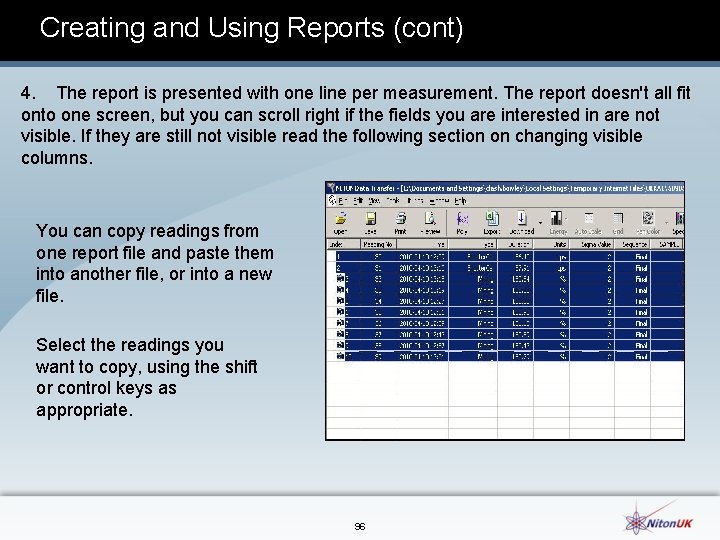 Creating and Using Reports (cont) 4. The report is presented with one line per