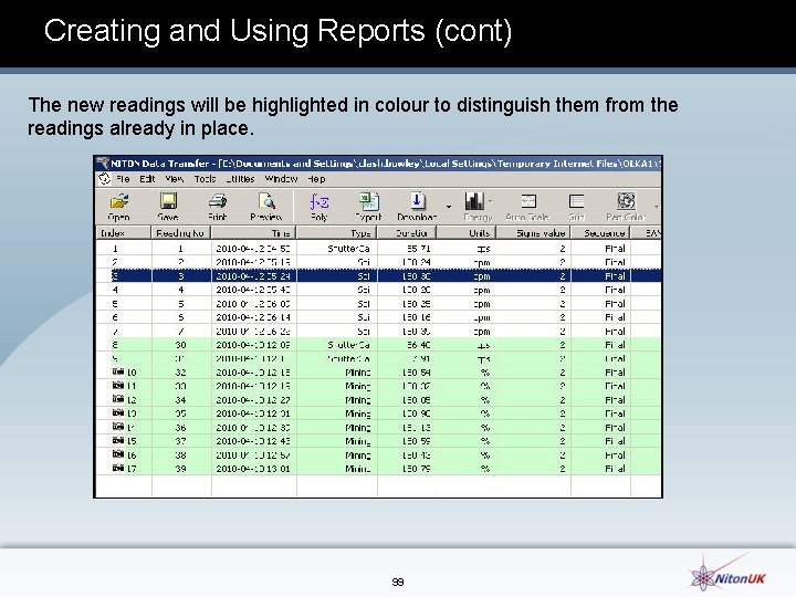 Creating and Using Reports (cont) The new readings will be highlighted in colour to