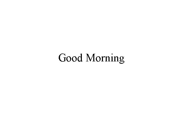 Good Morning Good Morning