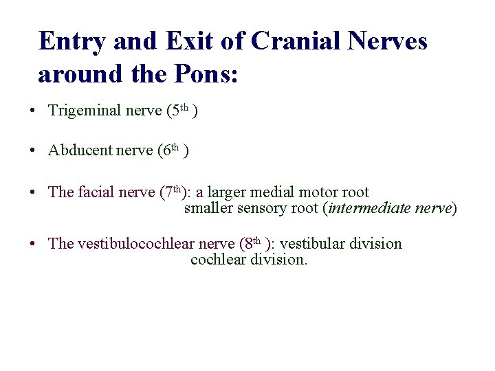 Entry and Exit of Cranial Nerves around the Pons: • Trigeminal nerve (5 th Entry and Exit of Cranial Nerves around the Pons: • Trigeminal nerve (5 th