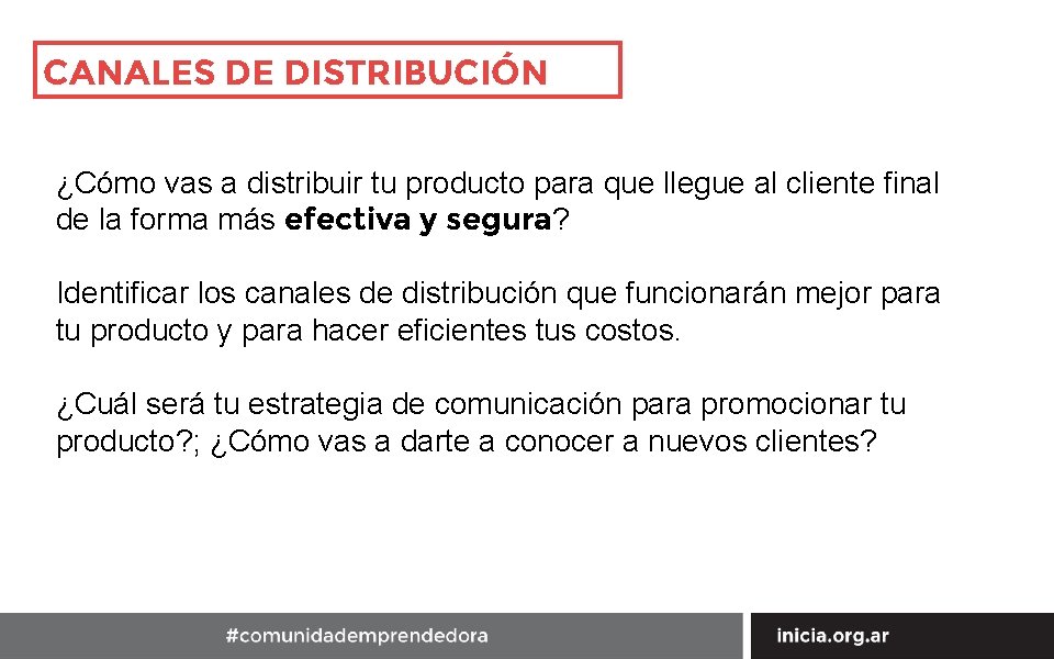 CANALES DE DISTRIBUCIÓN ¿Cómo vas a distribuir tu producto para que llegue al cliente