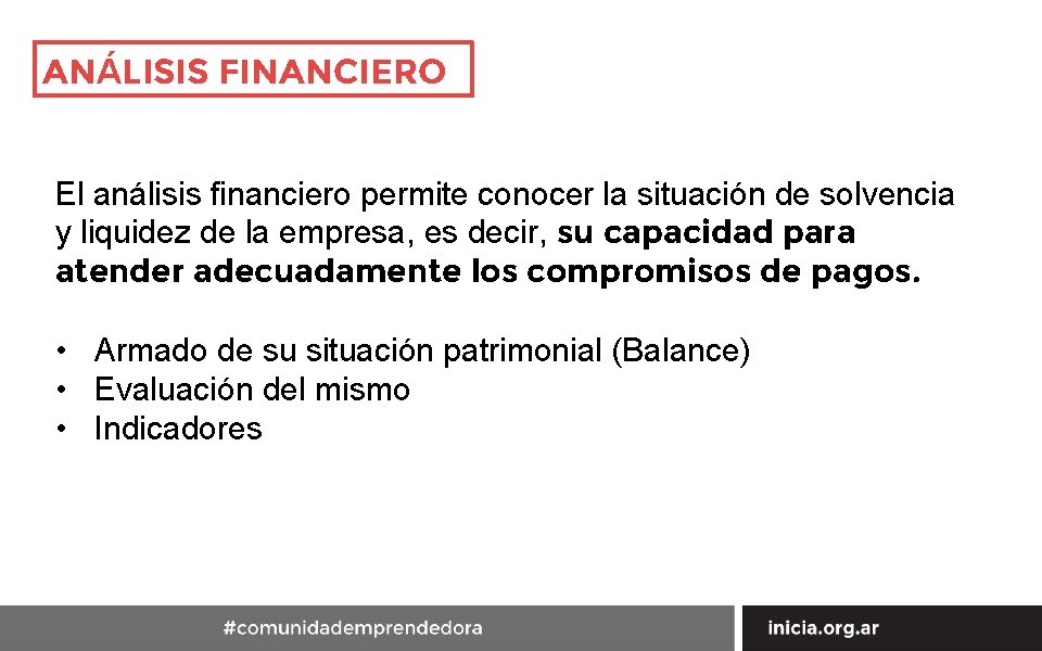 ANÁLISIS FINANCIERO El análisis financiero permite conocer la situación de solvencia y liquidez de