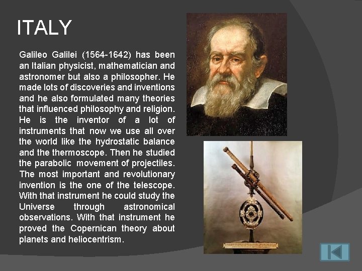 ITALY Galileo Galilei (1564 -1642) has been an Italian physicist, mathematician and astronomer but ITALY Galileo Galilei (1564 -1642) has been an Italian physicist, mathematician and astronomer but